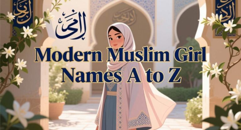 Modern Muslim Girl Names A to Z | Unique, Beautiful & Meaningful Baby Names